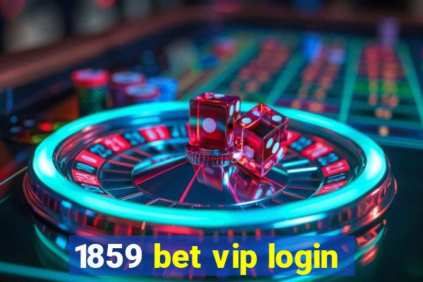 1859 bet vip login